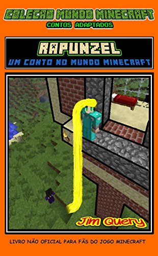 Capa do livro: Rapunzel – Um conto no mundo Minecraft (Coleção Mundo Minecraft – Contos adaptados Livro 1) - Ler Online pdf