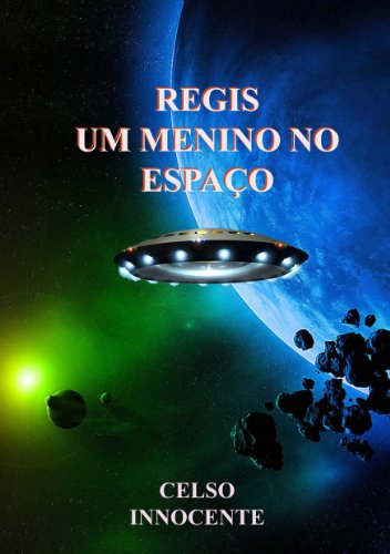 Capa do livro: REGIS UM MENINO NO ESPAÇO - Ler Online pdf