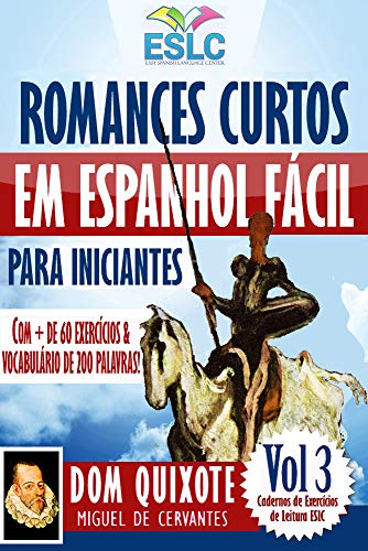 Livro PDF: Romances Curtos em Espanhol Fácil para Iniciantes com + de 60 exercícios & Vocabulário de 200 palavras: “Dom Quixote” de Miguel de Cervantes (Aprenda espanhol) (Cadernos de Leitura ESLC Livro 3)