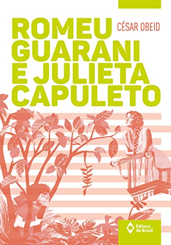 Livro PDF Romeu Guarani e Julieta Capuleto (Toda Prosa)