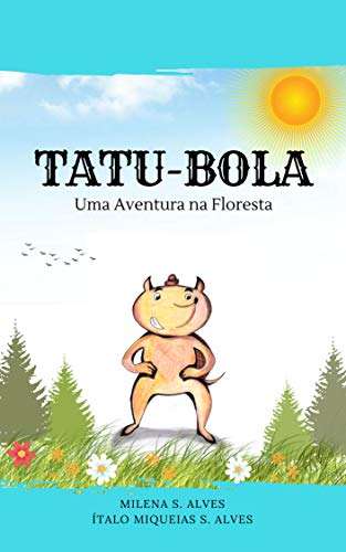 Capa do livro: Tatu-Bola: Uma Aventura na Floresta - Ler Online pdf