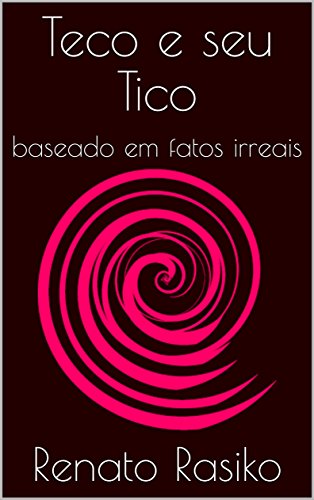 Capa do livro: Teco e seu Tico: baseado em fatos irreais - Ler Online pdf