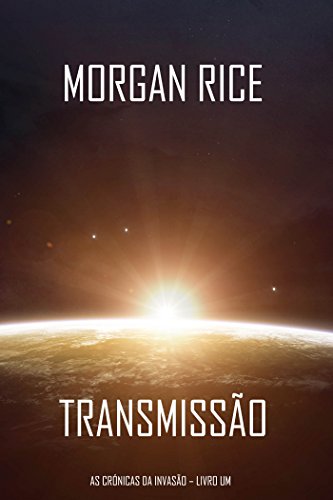 Livro PDF Transmissão (As Crónicas da Invasão – Livro Um): um Thriller de Ficção Científica
