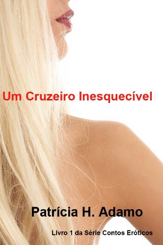 Capa do livro: Um Cruzeiro Inesquecível (Contos Eróticos Livro 1) - Ler Online pdf