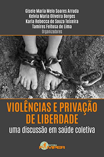 Capa do livro: Violências e privação de liberdade: uma discussão em saúde coletiva - Ler Online pdf