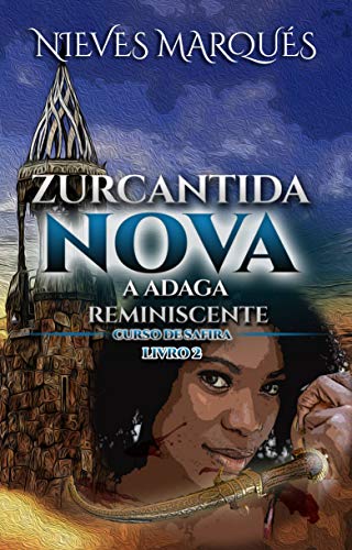 Capa do livro: Zurcantida Nova: A Adaga Reminiscente. Livro 2. (Zurcantida Nova – A Escola Das Ciências Não Reveladas, Zurcantida Nova – A Adaga Reminiscente) - Ler Online pdf