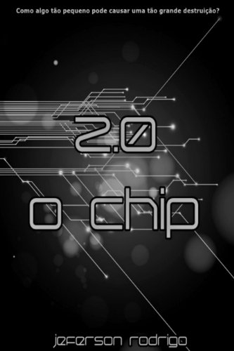 Capa do livro: 2.0 – O chip: Livro 1 (Trilogia 2.0) - Ler Online pdf