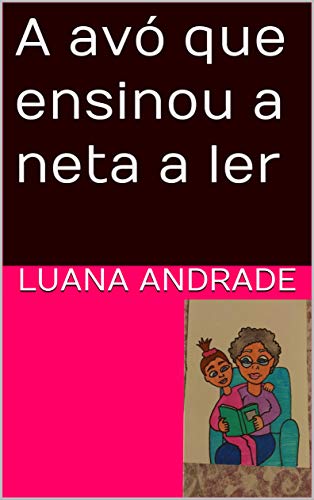 Capa do livro: A avó que ensinou a neta a ler - Ler Online pdf