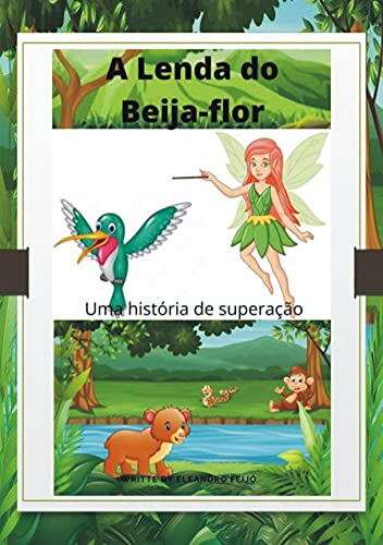 Capa do livro: A Lenda do Beija-flor: Uma História de Superação - Ler Online pdf