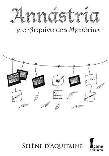 Capa do livro: Annástria e o Arquivo das Memórias (Trilogia Annástria Livro 3) - Ler Online pdf