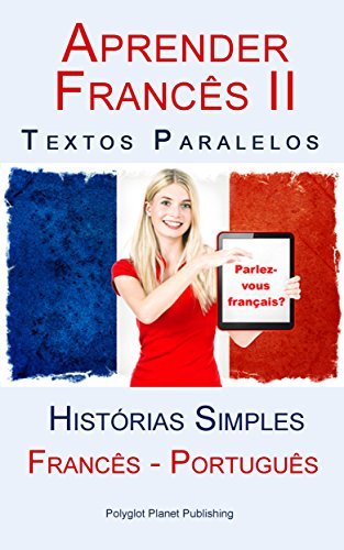 Livro PDF Aprender Francês II – Textos Paralelos (Português – Francês) Histórias Simples