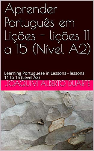 Capa do livro: Aprender Português em Lições – lições 11 a 15 (Nível A2): Learning Portuguese in Lessons – lessons 11 to 15 (Level A2) - Ler Online pdf