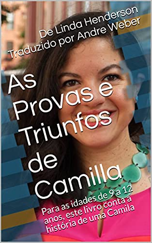Livro PDF: As Provas e Triunfos de Camilla: Para as idades de 9 a 12 anos, este livro conta a história de uma Camila