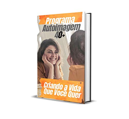 Livro PDF: Autoimagem 40 Mais: Criando a Vida Que Você Quer