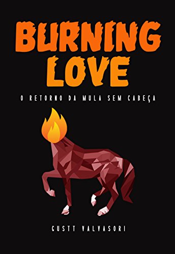 Livro PDF: Burning Love – O Retorno da Mula sem Cabeça