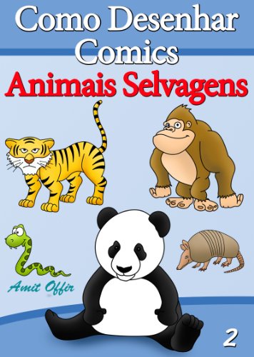 Livro PDF Como Desenhar Comics: Animais Selvagens (Livros Infantis Livro 2)