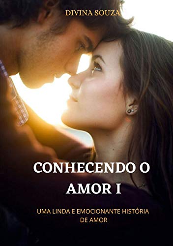 Livro PDF: Conhecendo o Amor I (Conhecendo o Amor II Livro 1)
