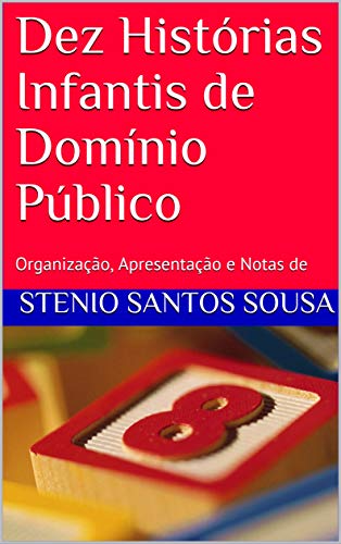 Livro PDF Dez Histórias Infantis de Domínio Público: Organização, Apresentação e Notas de
