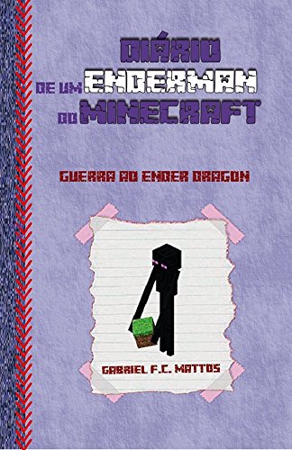 Capa do livro: Diário de um Enderman do Minecraft: Guerra ao Ender Dragon - Ler Online pdf