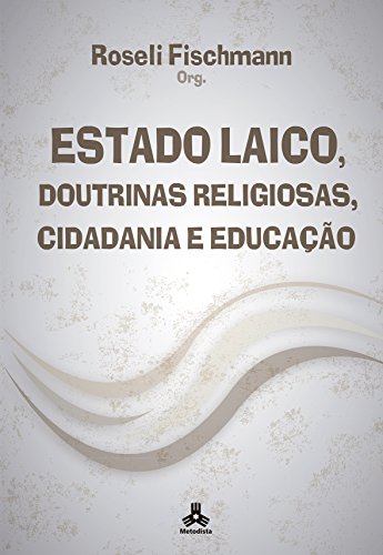 Livro PDF: Estado Laico, Doutrinas Religiosas, Cidadania e Educação