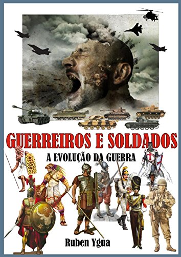 Capa do livro: GUERREIROS E SOLDADOS: A EVOLUÇÃO DA GUERRA - Ler Online pdf
