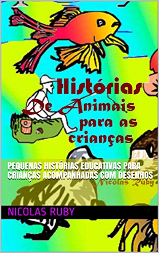 Capa do livro: Histórias de Animais para Crianças: pequenas Histórias educativas para crianças acompanhadas com desenhos - Ler Online pdf