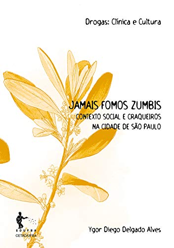 Capa do livro: Jamais fomos zumbis: contexto social e craqueiros na cidade de São Paulo - Ler Online pdf