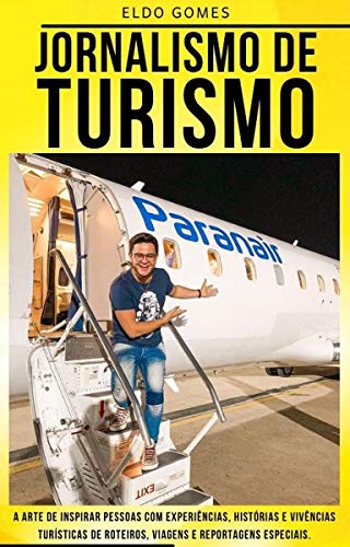 Capa do livro: Jornalismo de Turismo : Memórias de viagens do digital influencer Eldo Gomes (Ebooks de Jornalismo Digital Livro 1) - Ler Online pdf
