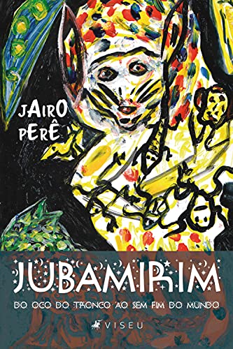 Capa do livro: Jubamirim: Do oco do tronco ao sem fim do mundo - Ler Online pdf