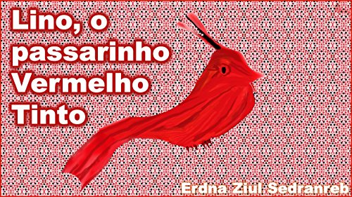 Capa do livro: Lino: o Passarinho Vermelho Tinto (Temas Infantis Livro 11) - Ler Online pdf