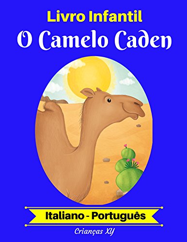 Livro PDF Livro Infantil: O Camelo Caden (Italiano-Português) (Italiano-Português Livro Infantil Bilíngue 2)