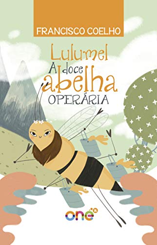 Livro PDF: Lulumel, a doce abelha operária (Encantações da natureza)