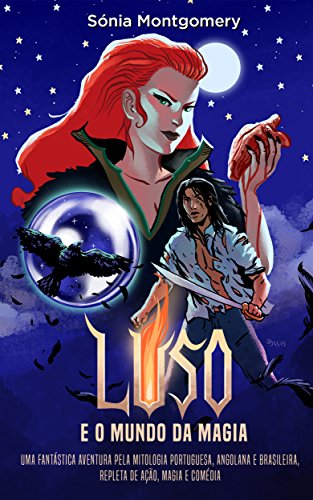 Livro PDF: Luso e o mundo da magia: Uma fascinante aventura pela mitologia portuguesa, angolana e brasileira, repleta de ação, magia e comédia