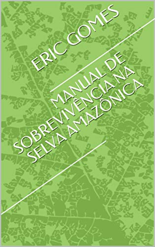 Livro PDF: MANUAL DE SOBREVIVÊNCIA NA SELVA AMAZÔNICA