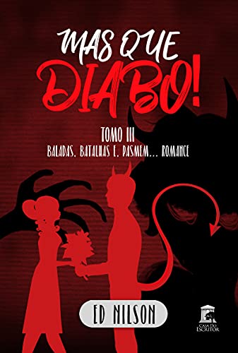 Capa do livro: Mas Que Diabo!: Baladas, Batalhas e, Pasmem… Romance – Tomo III (Mas que Diabo…! Livro 3) - Ler Online pdf