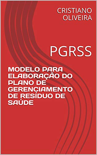 Capa do livro: MODELO PARA ELABORAÇÃO DO PLANO DE GERENCIAMENTO DE RESÍDUO DE SAÚDE: PGRSS - Ler Online pdf