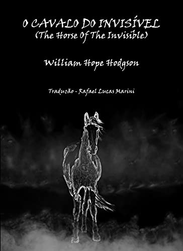 Capa do livro: O Cavalo Do Invisível – The Horse Of The Invisible (Traduzido) - Ler Online pdf