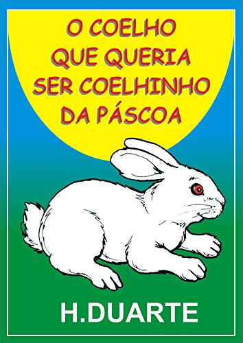 Livro PDF: O Coelho Que Queria Ser Coelhinho Da Páscoa