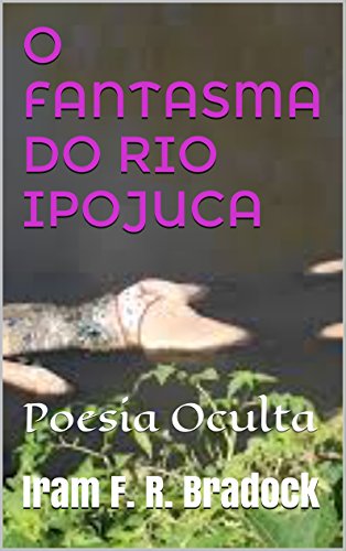 Livro PDF O FANTASMA DO RIO IPOJUCA: Poesia Oculta