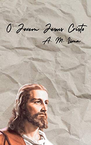 Capa do livro: O Jovem Jesus Cristo: Seguindo o maior exemplo em tempos difíceis - Ler Online pdf