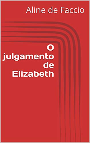Capa do livro: O julgamento de Elizabeth (O karma de Elizabeth Livro 1) - Ler Online pdf