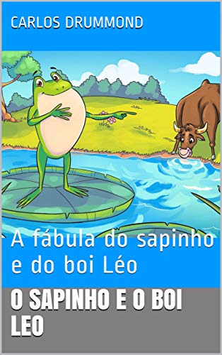 Capa do livro: o sapinho e o boi leo: A fábula do sapinho e do boi Léo - Ler Online pdf