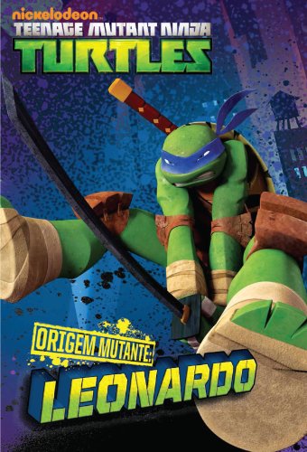 Livro PDF: ORIGEM MUTANTE: Leonardo (versão brasileira) (Nickelodeon: Teenage Mutant Ninja Turtles)