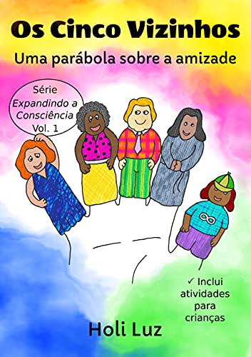Capa do livro: Os cinco vizinhos: Uma parábola sobre a amizade (Expandindo a Consciência) - Ler Online pdf