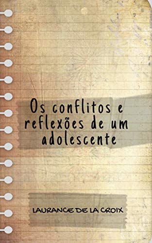 Capa do livro: Os Conflitos e Reflexões de um Adolescente - Ler Online pdf