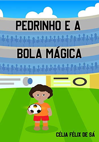 Livro PDF: Pedrinho e a Bola Mágica: Infantil