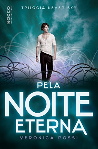 Livro PDF: Pela noite eterna (Never Sky Livro 2)