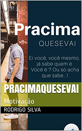 Capa do livro: Pracimaquesevai: Motivação - Ler Online pdf