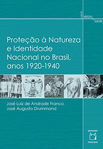 Capa do livro: Proteção à natureza e identidade nacional no Brasil, anos 1920 – 1940 - Ler Online pdf