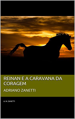 Capa do livro: Reinan e a Caravana da Coragem: ADRIANO ZANETTI - Ler Online pdf